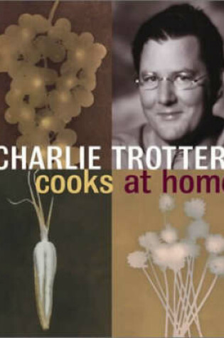 Cover of Charlie Trotter Cooks at Home