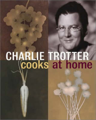 Book cover for Charlie Trotter Cooks at Home