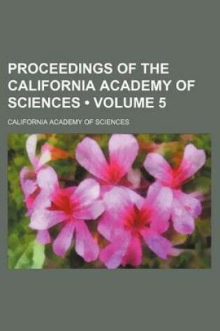 Cover of Proceedings of the California Academy of Sciences (Volume 5)