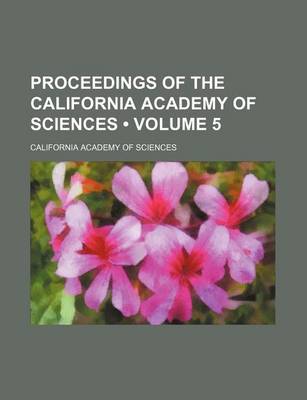 Book cover for Proceedings of the California Academy of Sciences (Volume 5)