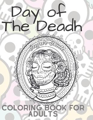 Book cover for Day of The Death Coloring Book for Adults