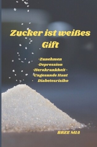 Cover of Zucker ist weißes Gift