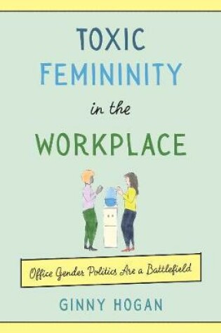 Cover of Toxic Femininity in the Workplace