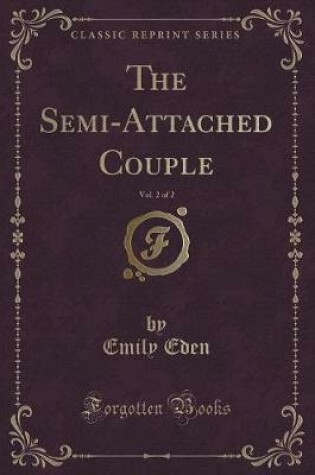 Cover of The Semi-Attached Couple, Vol. 2 of 2 (Classic Reprint)