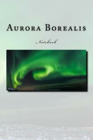 Cover of Aurora Borealis Notebook