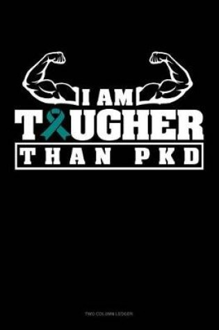 Cover of I Am Tougher Than Pkd