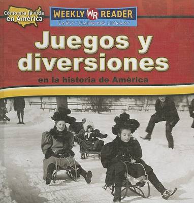 Cover of Juegos Y Diversiones En La Historia de América (Toys, Games, and Fun in American History)