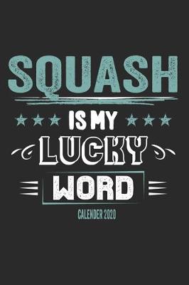 Book cover for Squash Is My Lucky Word Calender 2020