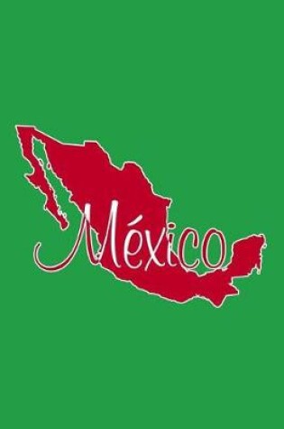 Cover of Mexico - Green, Red & White Blank Notebook