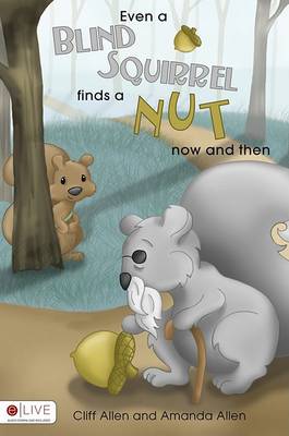 Book cover for Even a Blind Squirrel Finds a Nut Now and Then