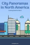 Book cover for City Panoramas in North America Coloring Book for Kids 2