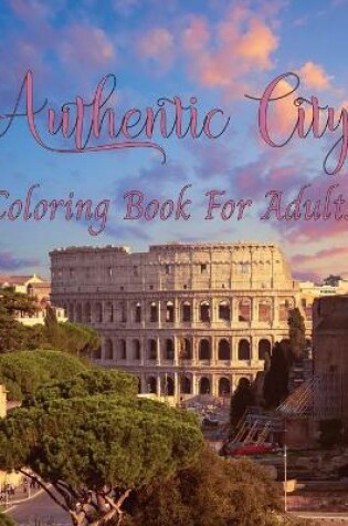 Cover of Authentic City Coloring Book For Adults