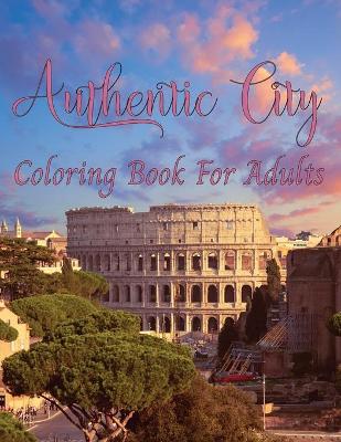 Book cover for Authentic City Coloring Book For Adults