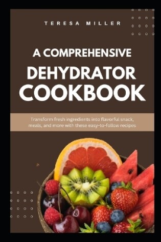 Cover of A comprehensive dehydrator cookbook