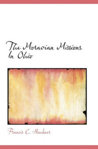 Cover of The Moravian Missions in Ohio