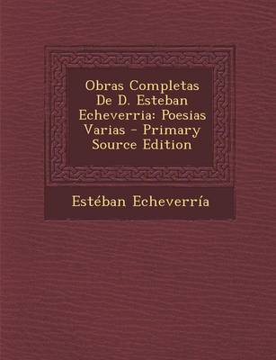 Book cover for Obras Completas de D. Esteban Echeverria