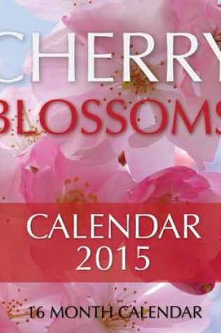 Cover of Cherry Blossoms Calendar 2015