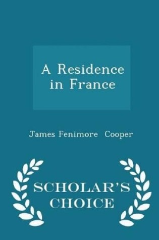 Cover of A Residence in France - Scholar's Choice Edition