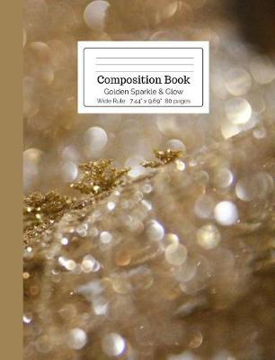 Book cover for Composition Book Golden Sparkle & Glow Wide Rule