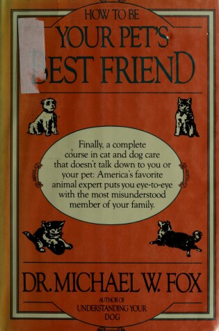 Cover of How to Be Your Pet's Best Friend