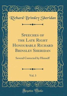 Book cover for Speeches of the Late Right Honourable Richard Brinsley Sheridan, Vol. 3