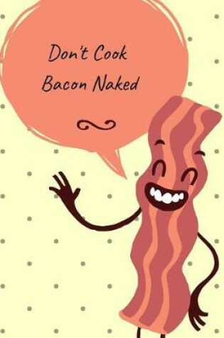 Cover of Don't Cook Bacon Naked