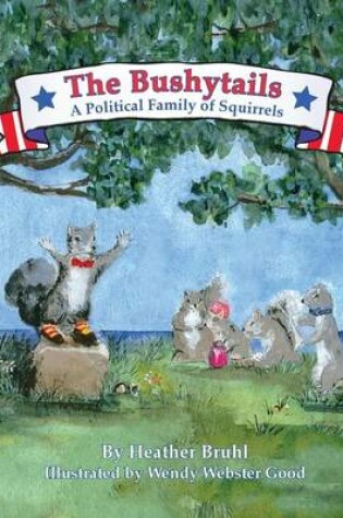 Cover of The Bushytails - A Political Family of Squirrels