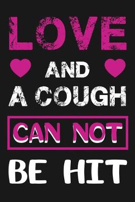 Book cover for Love And A Cough Can Not Be Hit