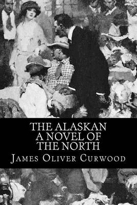 Book cover for The Alaskan - A Novel of the North