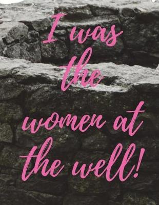 Book cover for I was the women at the well