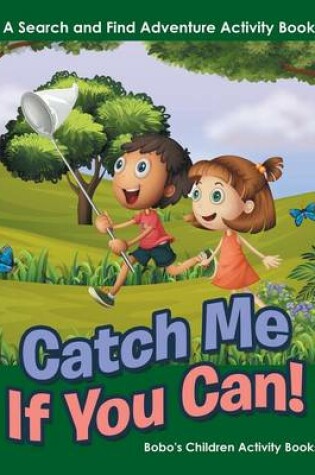 Cover of Catch Me If You Can! a Search and Find Adventure Activity Book