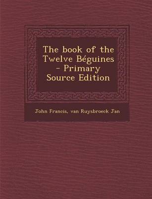 Book cover for The Book of the Twelve Beguines - Primary Source Edition