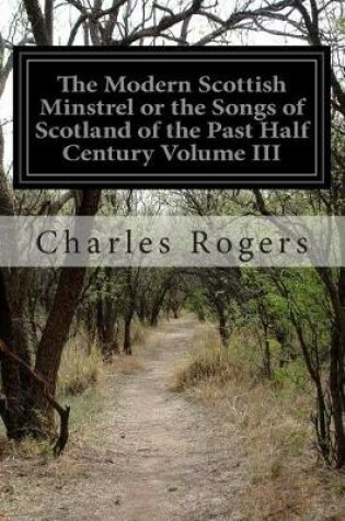 Cover of The Modern Scottish Minstrel or the Songs of Scotland of the Past Half Century Volume III