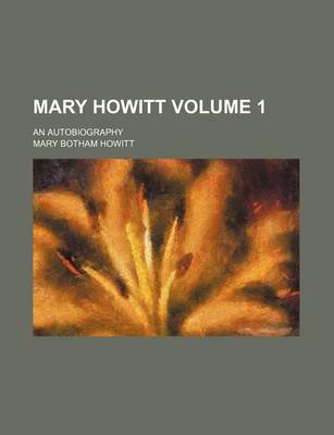 Book cover for Mary Howitt Volume 1; An Autobiography