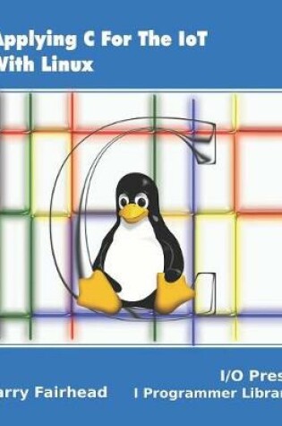 Cover of Applying C For The IoT With Linux