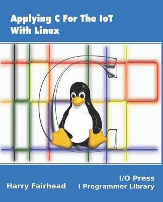 Book cover for Applying C For The IoT With Linux