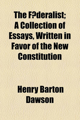 Book cover for The F Deralist; A Collection of Essays, Written in Favor of the New Constitution