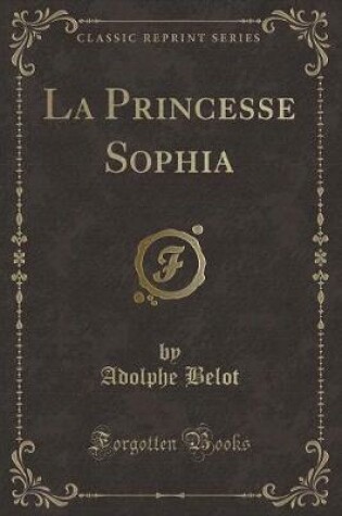 Cover of La Princesse Sophia (Classic Reprint)