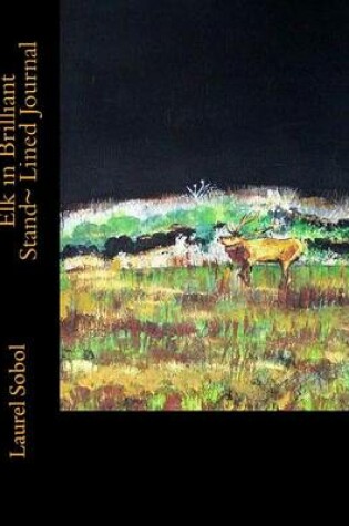 Cover of Elk in Brilliant Stand Lined Journal