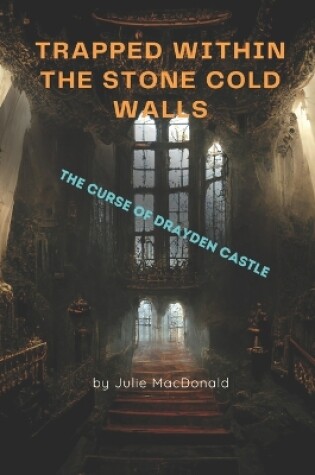Cover of Trapped within the Stone Cold Walls