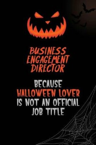 Cover of Business Engagement Director Because Halloween Lover Is Not An Official Job Title