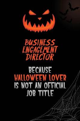 Book cover for Business Engagement Director Because Halloween Lover Is Not An Official Job Title