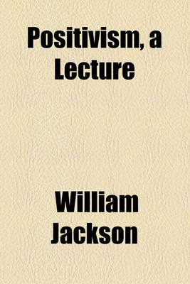 Book cover for Positivism, a Lecture