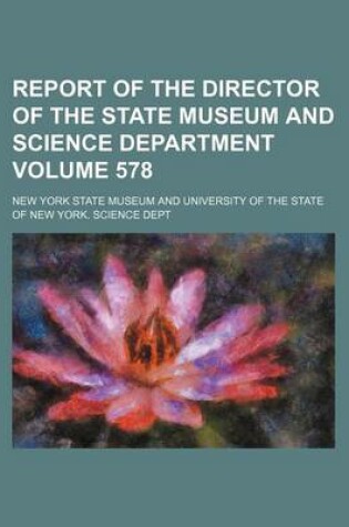 Cover of Report of the Director of the State Museum and Science Department Volume 578