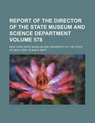 Book cover for Report of the Director of the State Museum and Science Department Volume 578