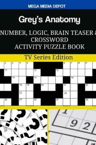 Cover of Grey's Anatomy Number, Logic, Brain Teaser and Crossword Activity Puzzle Book