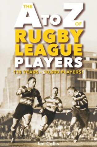 Cover of The A To Z of Rugby League Players