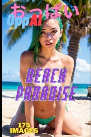 Cover of OppAI - Beach Paradise - 175 hentai realistic ilustrations