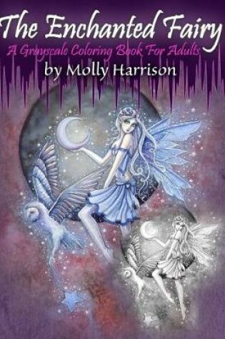 Cover of The Enchanted Fairy - A Grayscale Coloring Book for Adults