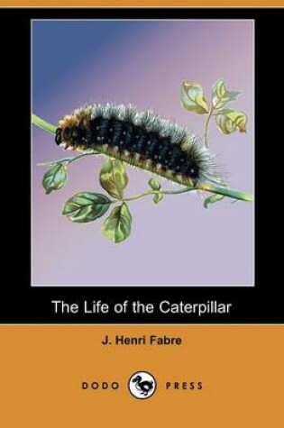 Cover of The Life of the Caterpillar (Dodo Press)